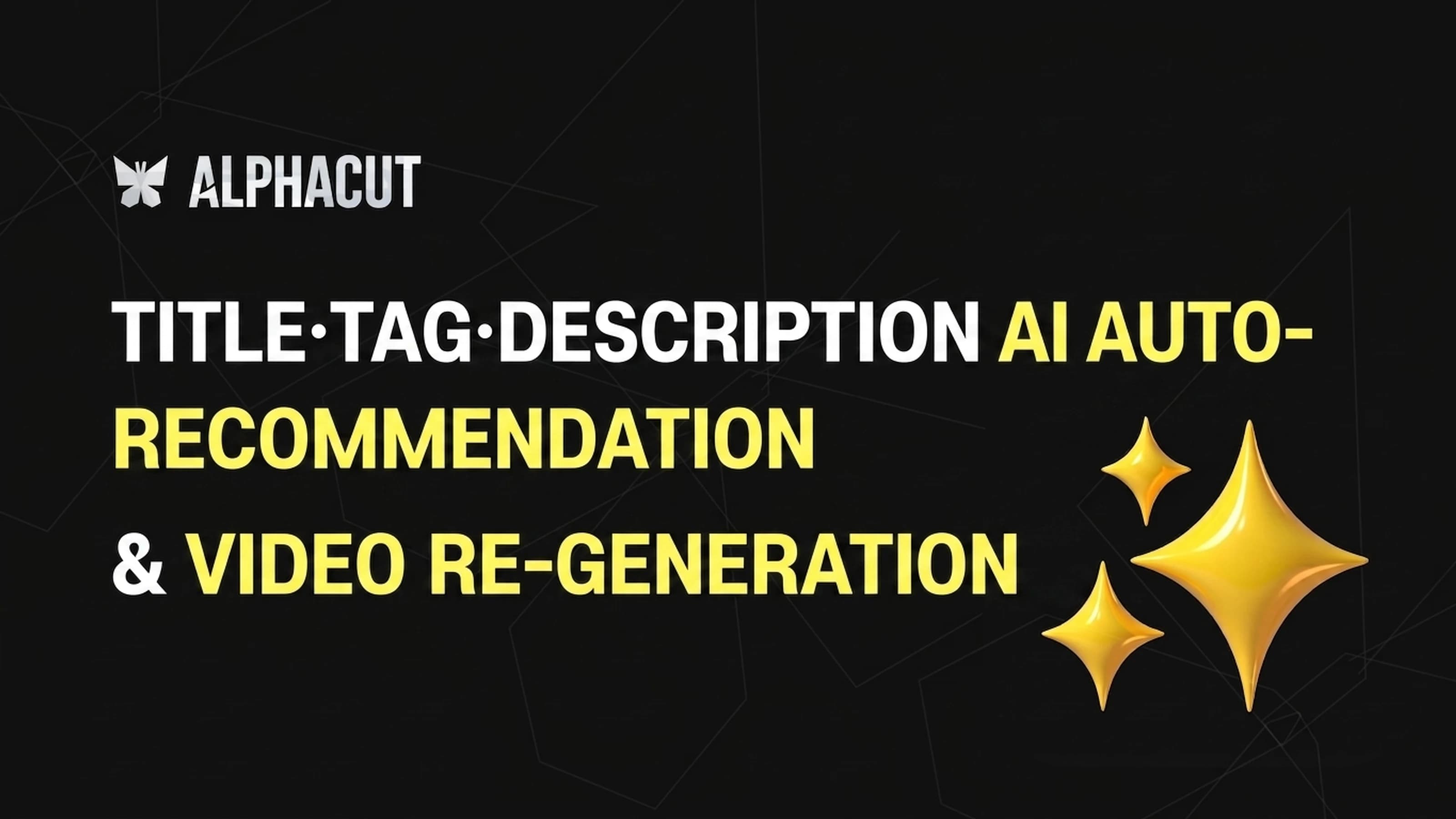 AlphaCut Advanced Features Thumbnail - Screen for YouTube Upload Title, Hashtag AI Automatic Recommendation, and Video Regeneration Button